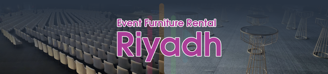 Events Furniture Rentals Riyadh 2025 / خدمة تأجير أثاث المناسبات - تاجهير كراسي,طاولات, ستائر, المعارض