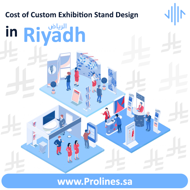 Discover the cost of custom exhibition stand design in Riyadh. Prolines explains pricing factors, budgets & ROI for exhibitions in 2026.